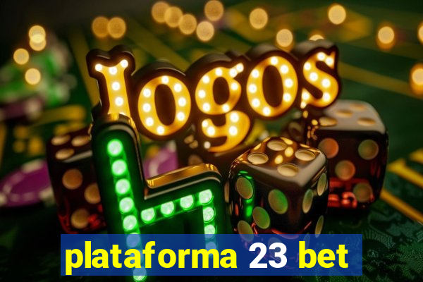 plataforma 23 bet